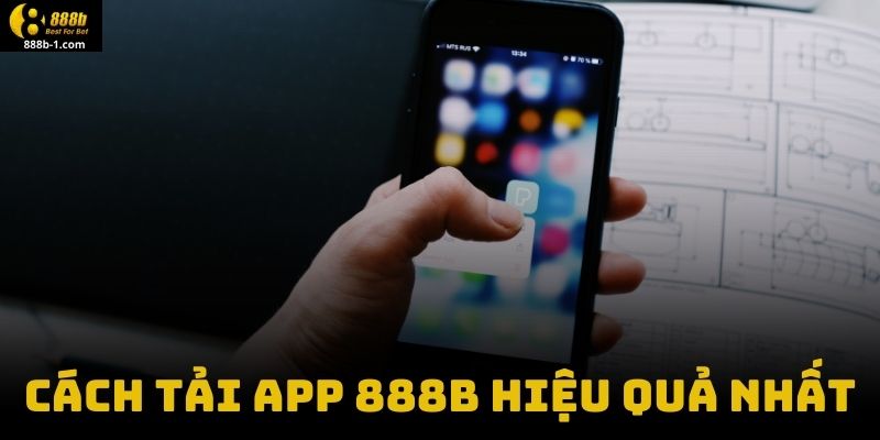 Cách Tải App 888B Hiệu Quả Nhất