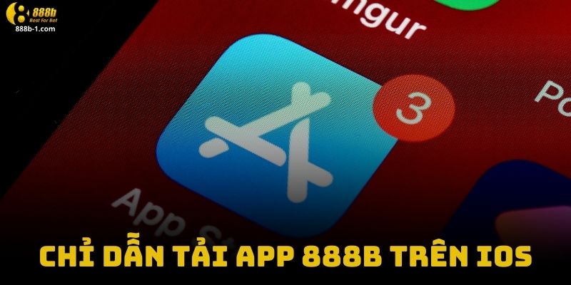 Chỉ Dẫn Tải App 888B Trên iOS