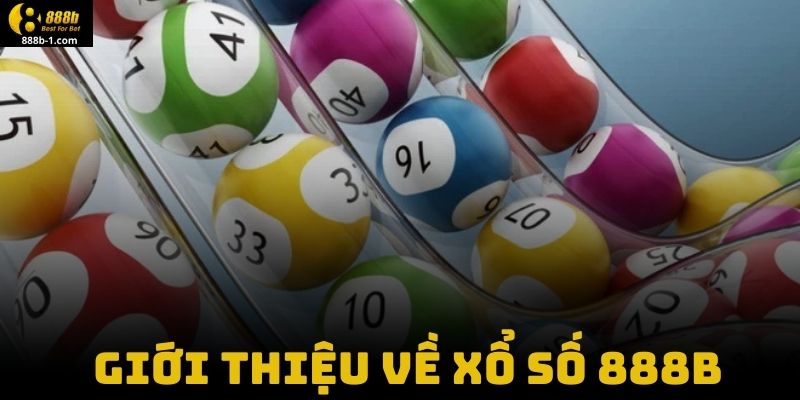 Giới Thiệu Về Xổ Số 888B