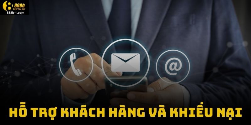 Hỗ Trợ Khách Hàng Và Khiếu Nại