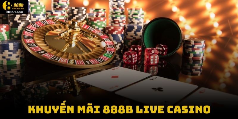 Khuyến Mãi 888B Live Casino