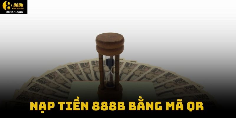 Nạp Tiền 888B Bằng Mã QR 