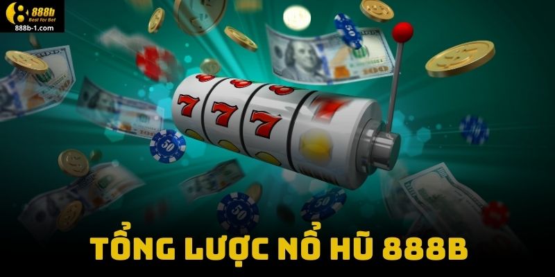 Tổng Lược Nổ Hũ 888B